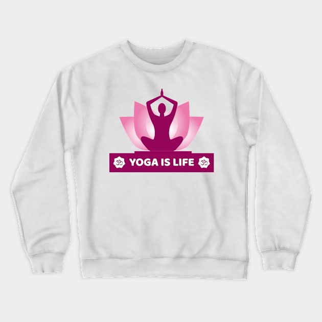 Yoga Is life Crewneck Sweatshirt by KultureinDeezign